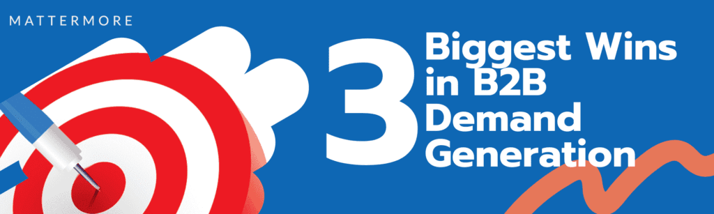 Photo blog - The 3 biggest wins in b2b demand generation today